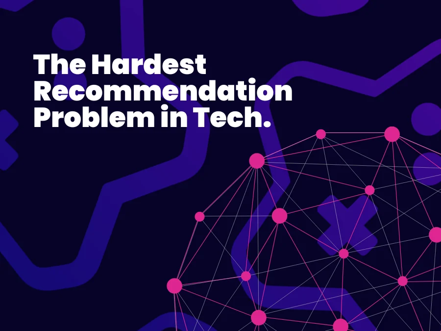 The Hardest Recommendation Problem in Tech